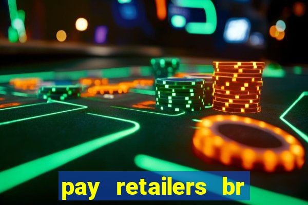 pay retailers br servicos de pagamentos ltda